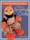 How to Make Adorable Baby Animal Dolls By Jonni Good Cover Image