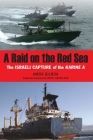 A Raid on the Red Sea: The Israeli Capture of the Karine A By Amos Gilboa, Yonah Jeremy Bob (Editor), Yonah Jeremy Bob (Translated by) Cover Image