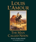 The Man Called Noon By Louis L'Amour, Stephen Mendel (Read by) Cover Image
