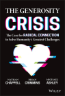 The Generosity Crisis: The Case for Radical Connection to Solve Humanity's Greatest Challenges By Brian Crimmins, Nathan Chappell, Michael Ashley Cover Image