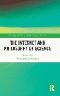 The Internet and Philosophy of Science (Routledge Studies in the Philosophy of Science) By Wenceslao J. Gonzalez (Editor) Cover Image