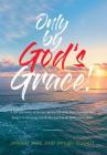 Only by God's Grace: A lost boy's story of success against the odds, from homeless and hungry to throwing out the first pitch at an MLB Ast By Jarred Jake Cosart Cover Image