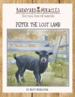 Barnyard Miracles: True tales from the barnyard: Pepper the lost lamb Cover Image