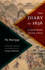The Diary of 1636: The Second Manchu Invasion of Korea (Translations from the Asian Classics) By George Kallander (Translator), Na Man'gap Cover Image