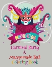 Mardi Gras Carnival Party & Masquerade Ball Coloring Book: Fun mardi gras masks, costumes, hats, men & women dancers, beads, accessories ornaments ill By Color Delight Cover Image
