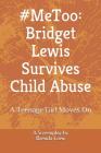 #MeToo: Bridget Lewis Survives Child Abuse: A Teenage Girl Moves On - A Screenplay Cover Image