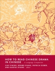 How to Read Chinese Drama in Chinese: A Language Companion By Yingde Guo Cover Image