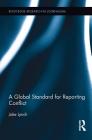 A Global Standard for Reporting Conflict (Routledge Research in Journalism) By Jake Lynch Cover Image