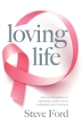 Loving Life: Family Health, Emotional Wellbeing, Self-Help, and Holistic Care During Cancer Treatment. An Inspirational, First Hand Cover Image