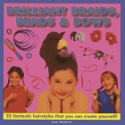 Brilliant Braids, Beads & Bows: 25 Fantastic Hairstyles That You Can Create Yourself! Cover Image