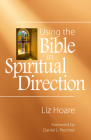 Using the Bible in Spiritual Direction By Liz Hoare, Daniel L. Prechtel (Foreword by) Cover Image