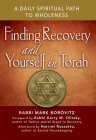 Finding Recovery and Yourself in Torah: A Daily Spiritual Path to Wholeness By Rabbi Mark Borovitz, Kerry M. Olitzky (Foreword by), Harriet Rossetto (Afterword by) Cover Image