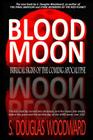 Blood Moon: Biblical Signs of the Coming Apocalypse By S. Douglas Woodward Cover Image