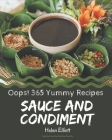 Oops! 365 Yummy Sauce and Condiment Recipes: The Best Yummy Sauce and Condiment Cookbook on Earth By Helen Elliott Cover Image