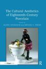 The Cultural Aesthetics of Eighteenth-Century Porcelain Cover Image