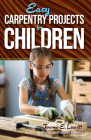 Easy Carpentry Projects for Children (Dover Children's Activity Books) By Jerome E. Leavitt Cover Image
