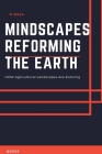 Mindscapes Reforming the Earth: HOW Agricultural Landscapes Are Evolving By C. Miya Cover Image