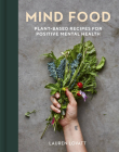 Mind Food: Plant-based recipes for positive mental health By Lauren Lovatt, Sara Kiyo Popowa (By (photographer)) Cover Image