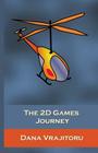 The 2D Games Journey: A Progressive Study of 2D Games and Essential Algorithms in Flash ActionScript 3.0 By Dana Vrajitoru Cover Image
