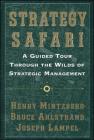 Strategy Safari: A Guided Tour Through The Wilds of Strategic Mangament By Henry Mintzberg, Joseph Lampel, Bruce Ahlstrand Cover Image