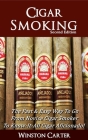 Cigar Smoking: The Fast & Easy Way To Go From Novice Cigar Smoker To Know-It-All Cigar Aficionado! UPDATED SECOND EDITION By Winston Carter Cover Image