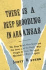 There Is a Deep Brooding in Arkansas: The Rape Trials That Sustained Jim Crow, and the People Who Fought It, from Thurgood Marshall to Maya Angelou By Scott W. Stern Cover Image
