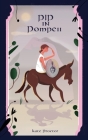 Pip in Pompeii By Kate Proctor, Freya Lowy Clark (Illustrator) Cover Image