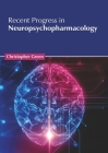 Recent Progress in Neuropsychopharmacology By Christopher Green (Editor) Cover Image