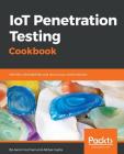 IoT Penetration Testing Cookbook: Identify vulnerabilities and secure your smart devices By Aaron Guzman, Aditya Gupta Cover Image