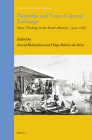 Networks and Trans-Cultural Exchange: Slave Trading in the South Atlantic, 1590-1867 (Atlantic World #30) Cover Image