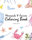 Mermaids and Fairies Coloring Book for Teens and Young Adults (8x10 Coloring Book / Activity Book) By Sheba Blake Cover Image