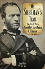 On Sherman's Trail: The Civil War's North Carolina Climax By Jim Wise Cover Image