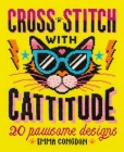 Cross Stitch with Cattitude: 20 Pawsome Designs By Emma Congdon Cover Image