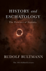 History and Eschatology: The Presence of Eternity By Rudolf Bultmann Cover Image