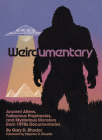 Weirdumentary: Ancient Aliens, Fallacious Prophecies, and Mysterious Monsters from 1970s Documentaries  Cover Image