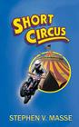 Short Circus By Stephen V. Masse Cover Image