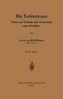 Die Lohnsteuer: Theorie Und Technik Beim Steuerabzug Vom Arbeitslohn By Erich Rinner Cover Image
