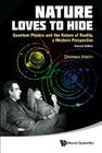 Nature Loves to Hide: Quantum Physics and the Nature of Reality, a Western Perspective (Revised Edition) By Shimon Malin Cover Image