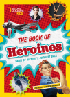 The Book of Heroines: Tales of History's Gutsiest Gals Cover Image
