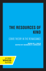 The Resources of Kind: Genre-Theory in the Renaissance (Una's Lectures #1) By Rosalie Colie, Barbara Lewalski (Foreword by) Cover Image