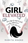 Girl Elevated: 5 Steps to Empower Girls in Early Adolescence to Be Their Best Cover Image