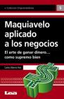 Maquiavelo aplicado a los negocios: El arte de ganar dinero… como supremo bien By Carlos Alberto Ríos Cover Image
