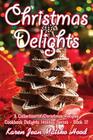 Christmas Delights Cookbook: A Collection of Christmas Recipes (Cookbook Delights Holiday #12) By Karen Jean Matsko Hood Cover Image
