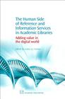 The Human Side of Reference and Information Services in Academic Libraries: Adding Value in the Digital World (Chandos Information Professional) Cover Image
