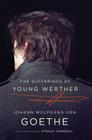 The Sufferings of Young Werther: A New Translation By Johann Wolfgang von Goethe, Stanley Corngold (Translated by) Cover Image
