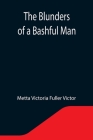 The Blunders of a Bashful Man By Metta Victoria Fuller Victor Cover Image