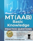 MT(AAB) Basic Knowledge practice questions: Practice for the MT(AAB) Basic Knowledge exam By The Examelot Team Cover Image