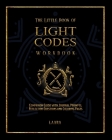 The Little Book of Light Codes Workbook: Companion Guide with Journal Prompts, Reflection Questions and Coloring Pages By Laara Cover Image
