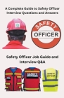 A Complete Guide to Safety Officer Interview Questions and Answers By Chetan Singh Cover Image