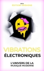 Vibrations Électroniques: L'Univers de la Musique Moderne Cover Image